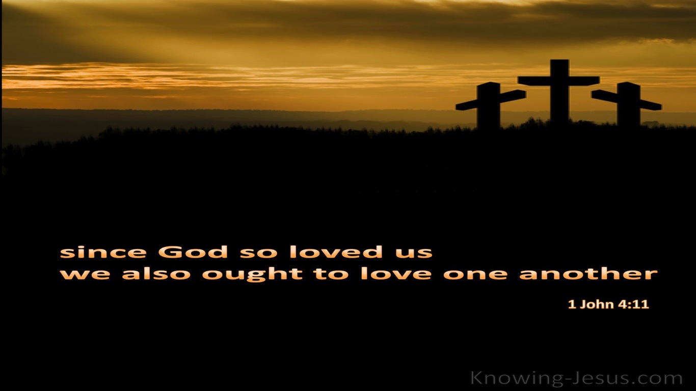1 John 4:11  Since God Loved Us We Ought to Love (brown)